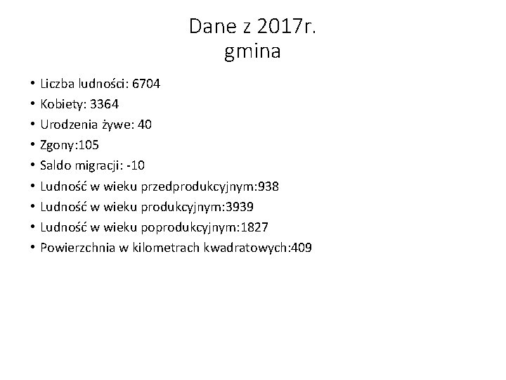 Dane z 2017 r. gmina • • • Liczba ludności: 6704 Kobiety: 3364 Urodzenia