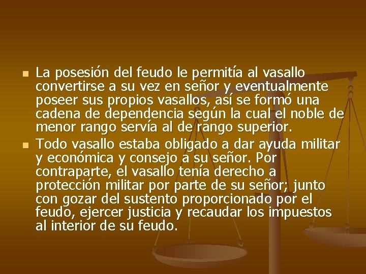 n n La posesión del feudo le permitía al vasallo convertirse a su vez