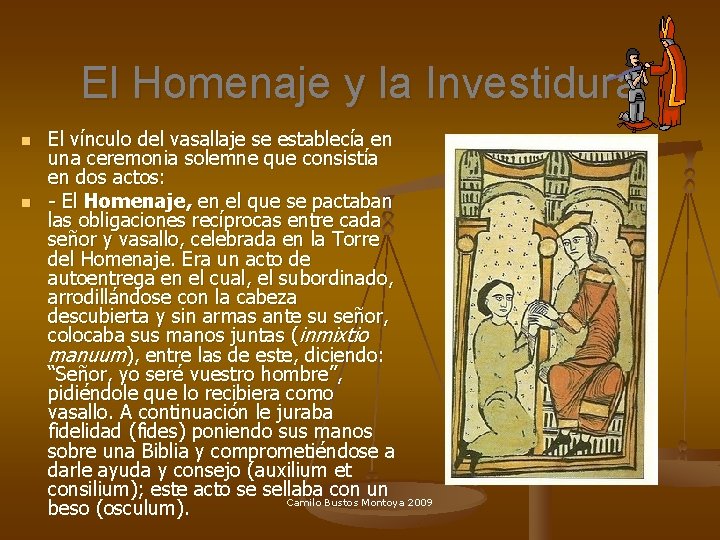 El Homenaje y la Investidura n n El vínculo del vasallaje se establecía en