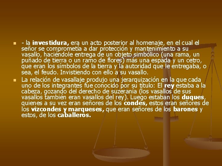 n n - la investidura, era un acto posterior al homenaje, en el cual