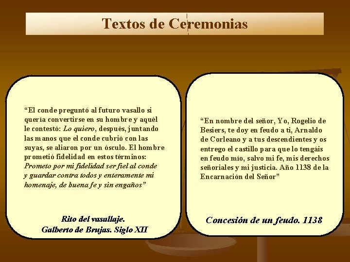 Textos de Ceremonias “El conde preguntó al futuro vasallo si quería convertirse en su