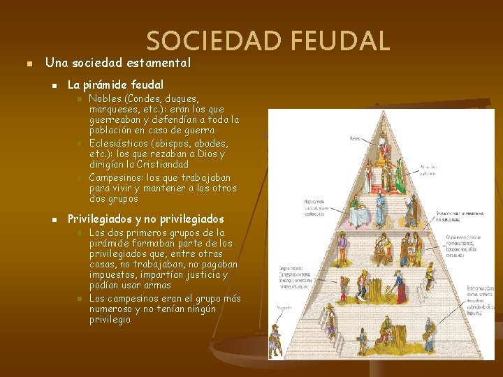n SOCIEDAD FEUDAL Una sociedad estamental n La pirámide feudal n n Nobles (Condes,