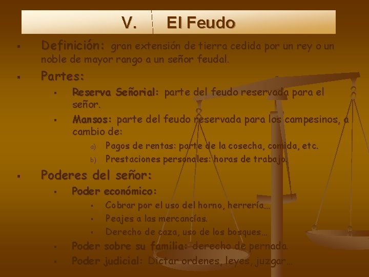 V. El Feudo Definición: gran extensión de tierra cedida por un rey o un