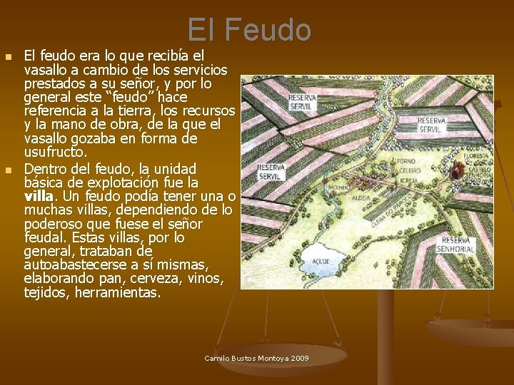 El Feudo n n El feudo era lo que recibía el vasallo a cambio