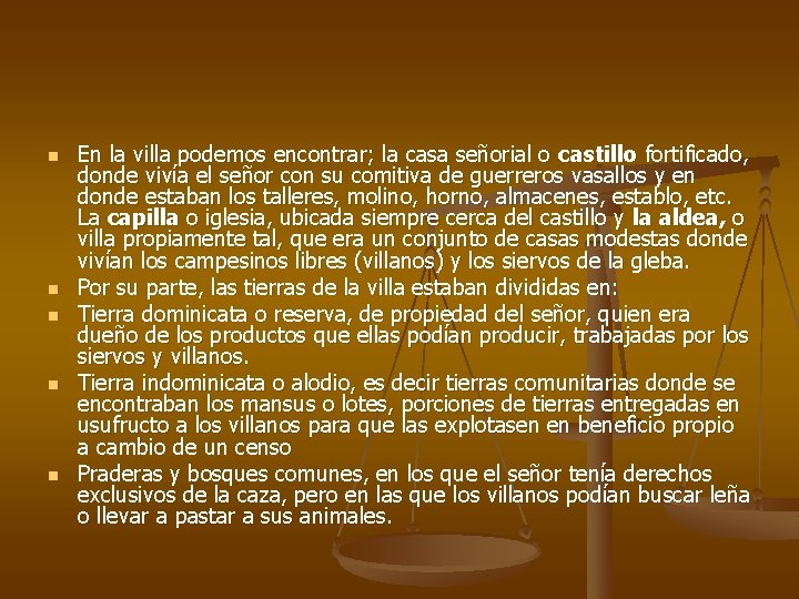 n n n En la villa podemos encontrar; la casa señorial o castillo fortificado,