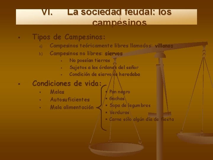 VI. La sociedad feudal: los campesinos Tipos de Campesinos: a) b) Campesinos teóricamente libres