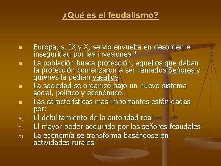 ¿Qué es el feudalismo? n n a) b) c) Europa, s. IX y X,