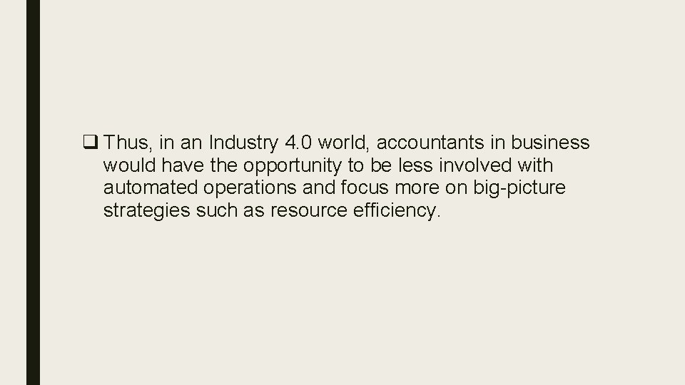 q Thus, in an Industry 4. 0 world, accountants in business would have the