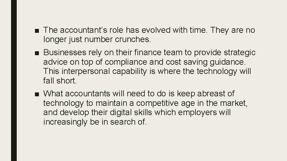 ■ The accountant’s role has evolved with time. They are no longer just number