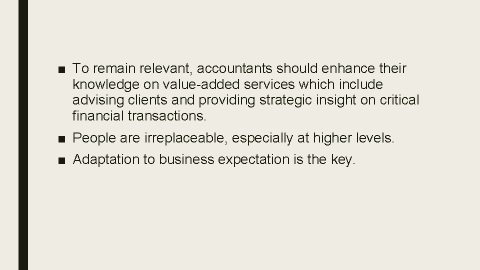 ■ To remain relevant, accountants should enhance their knowledge on value-added services which include