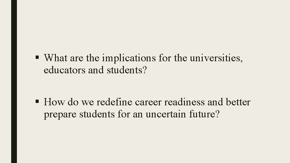 § What are the implications for the universities, educators and students? § How do
