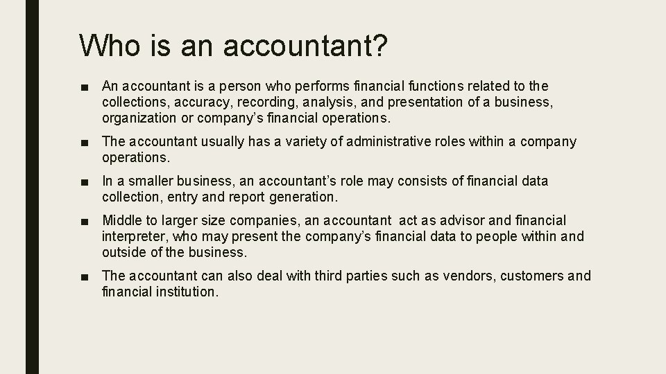 Who is an accountant? ■ An accountant is a person who performs financial functions