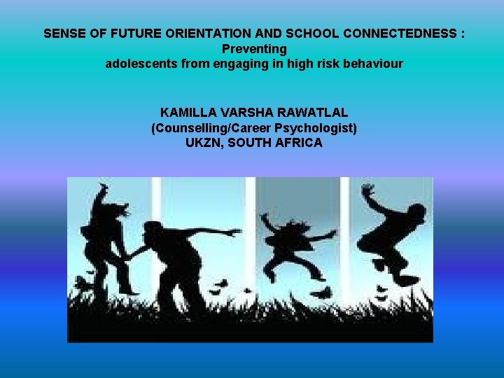 SENSE OF FUTURE ORIENTATION AND SCHOOL CONNECTEDNESS : Preventing adolescents from engaging in high