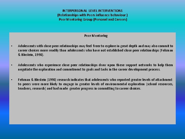 INTERPERSONAL LEVEL INTERVENTIONS (Relationships with Peers influence behaviour ) Peer Mentoring Group (Personal and