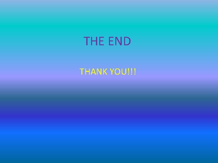 THE END THANK YOU!!! 