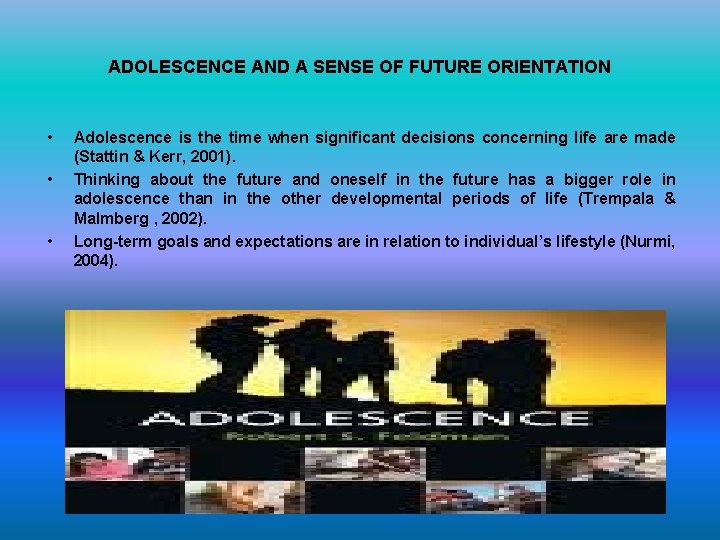 ADOLESCENCE AND A SENSE OF FUTURE ORIENTATION • • • Adolescence is the time