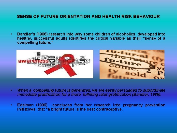 SENSE OF FUTURE ORIENTATION AND HEALTH RISK BEHAVIOUR • Bandler’s (1986) research into why