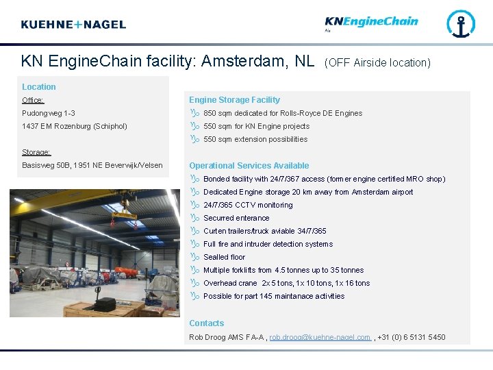 KN Engine. Chain facility: Amsterdam, NL (OFF Airside location) Location Office: Engine Storage Facility