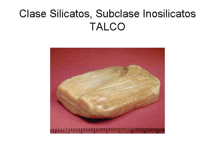 Clase Silicatos, Subclase Inosilicatos TALCO 