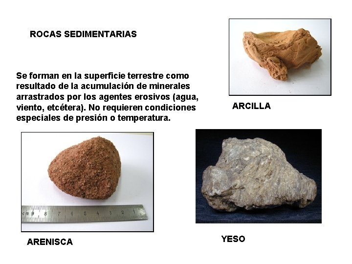 ROCAS SEDIMENTARIAS Se forman en la superficie terrestre como resultado de la acumulación de