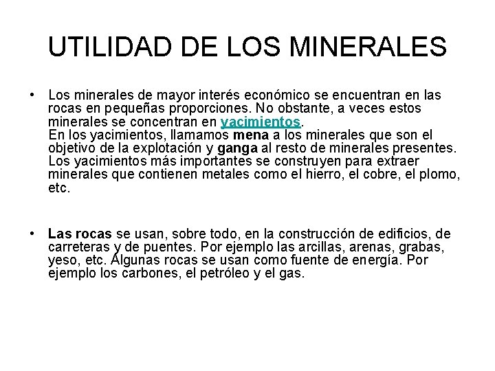 UTILIDAD DE LOS MINERALES • Los minerales de mayor interés económico se encuentran en