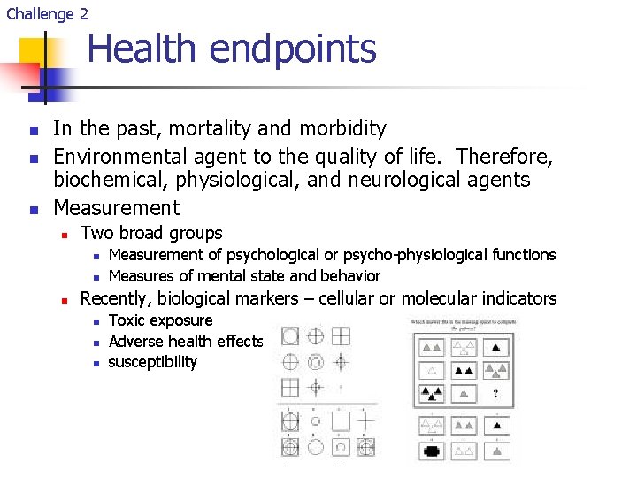 Challenge 2 Health endpoints n n n In the past, mortality and morbidity Environmental