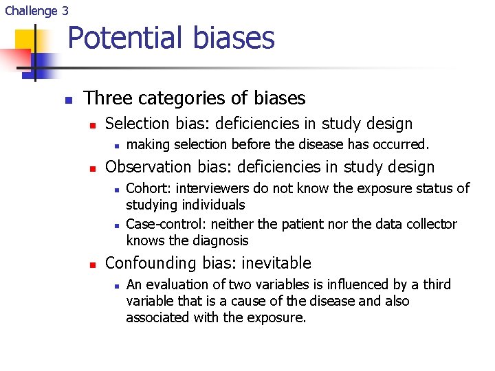 Challenge 3 Potential biases n Three categories of biases n Selection bias: deficiencies in