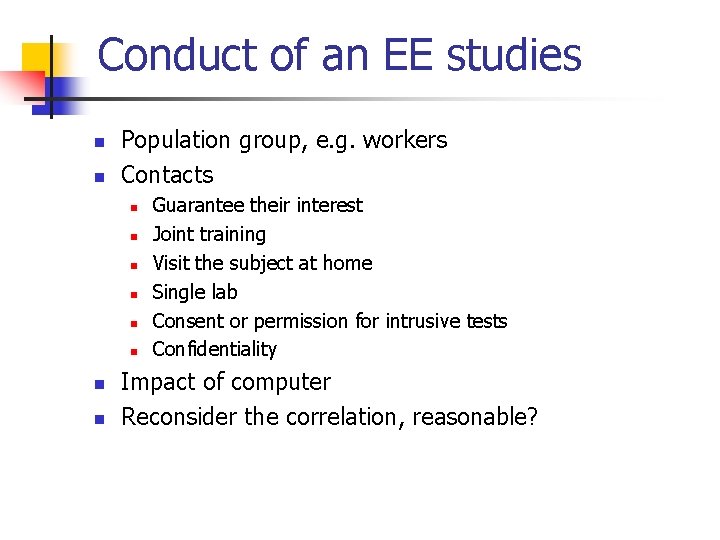 Conduct of an EE studies n n Population group, e. g. workers Contacts n