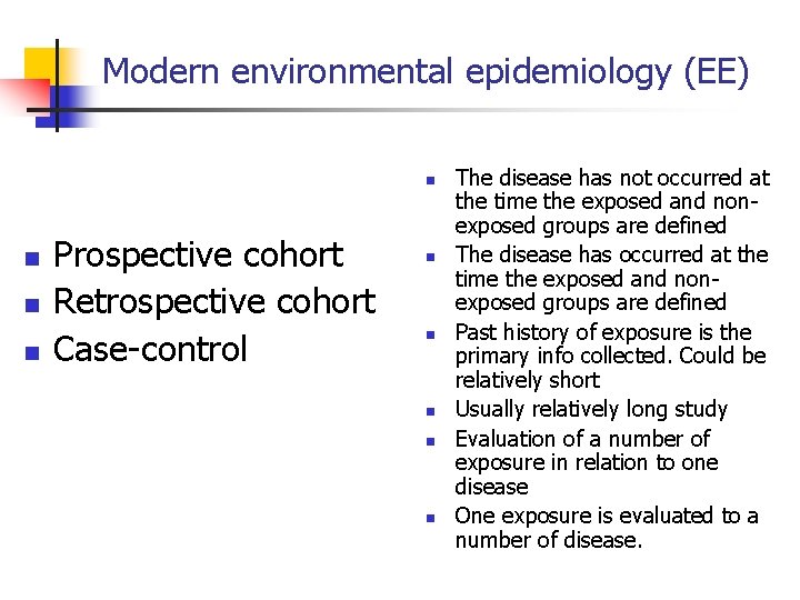 Modern environmental epidemiology (EE) n n Prospective cohort Retrospective cohort Case-control n n n