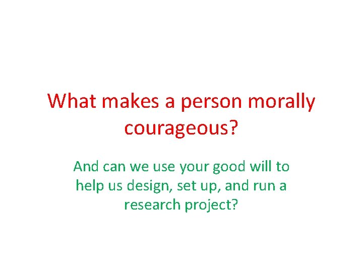 What makes a person morally courageous? And can we use your good will to