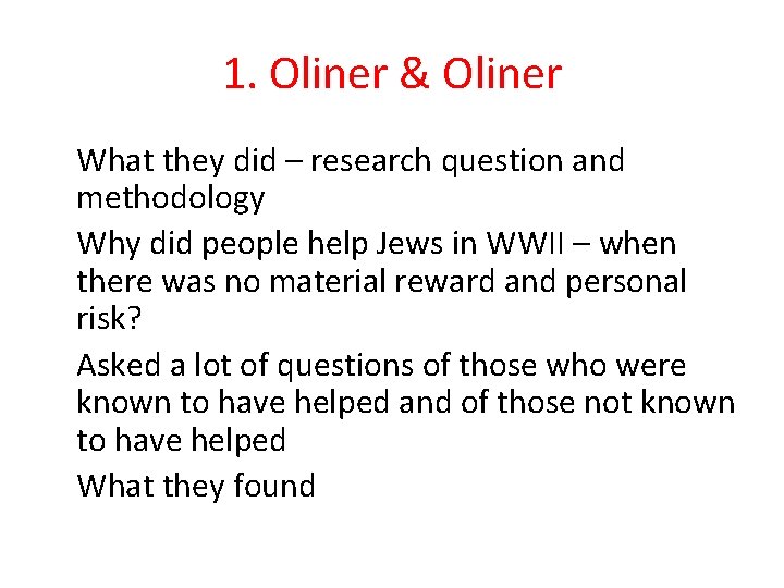 1. Oliner & Oliner What they did – research question and methodology Why did