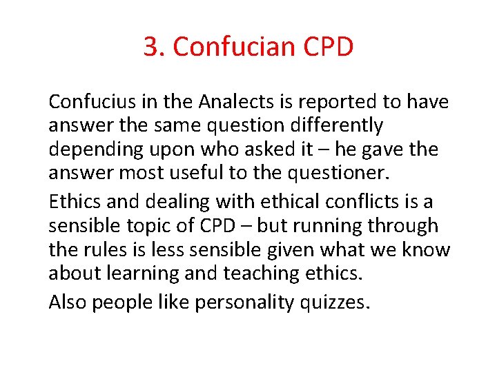 3. Confucian CPD Confucius in the Analects is reported to have answer the same