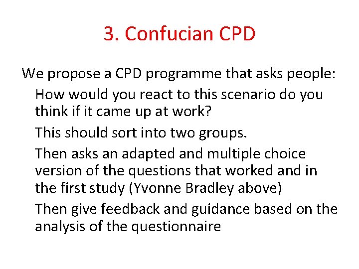 3. Confucian CPD We propose a CPD programme that asks people: How would you