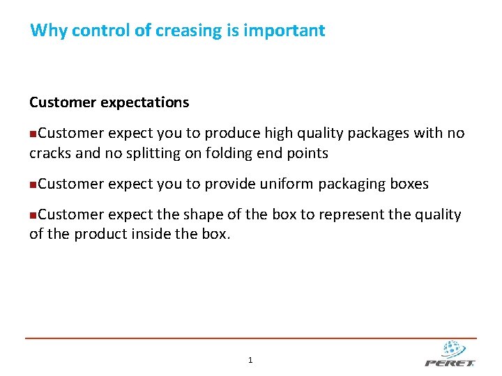 Why control of creasing is important Customer expectations Customer expect you to produce high