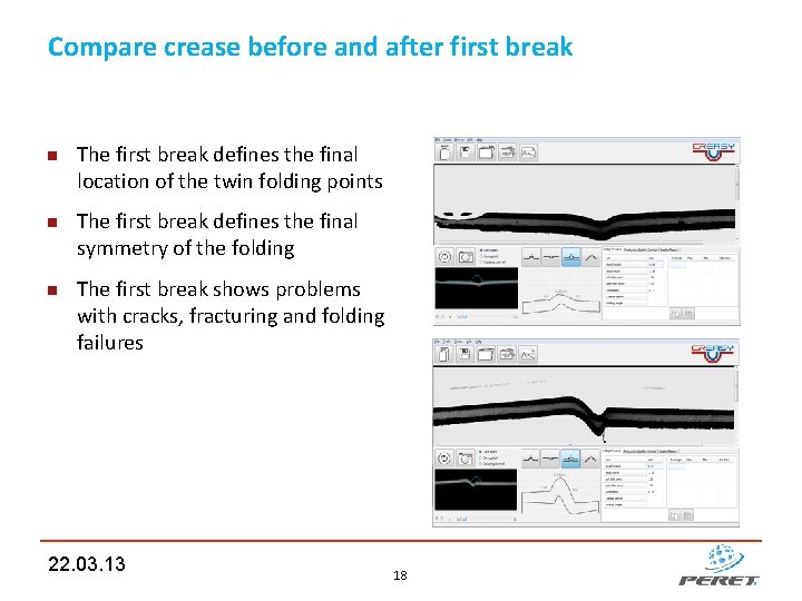 Compare crease before and after first break The first break defines the final location