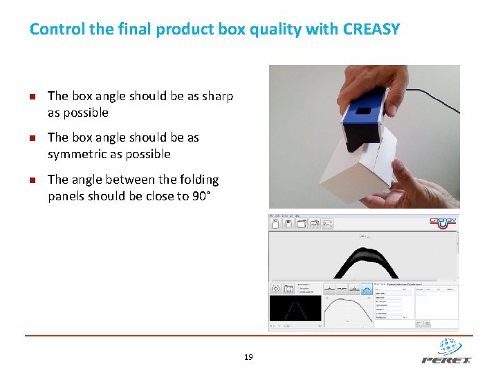 Control the final product box quality with CREASY The box angle should be as