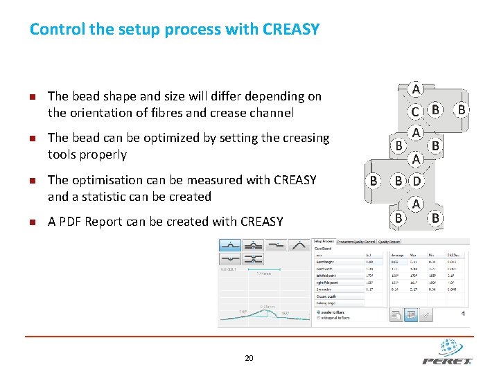 Control the setup process with CREASY The bead shape and size will differ depending