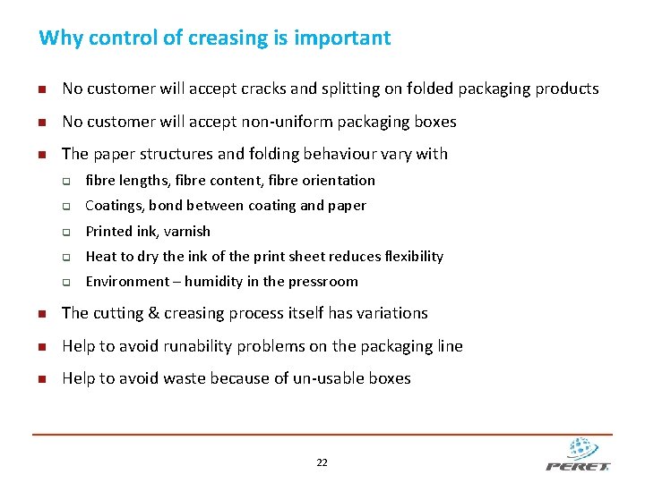 Why control of creasing is important No customer will accept cracks and splitting on