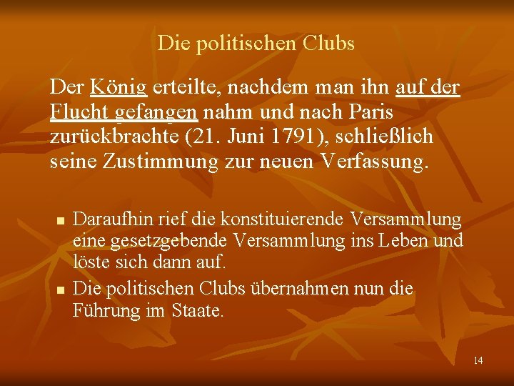 Die politischen Clubs Der König erteilte, nachdem man ihn auf der Flucht gefangen nahm