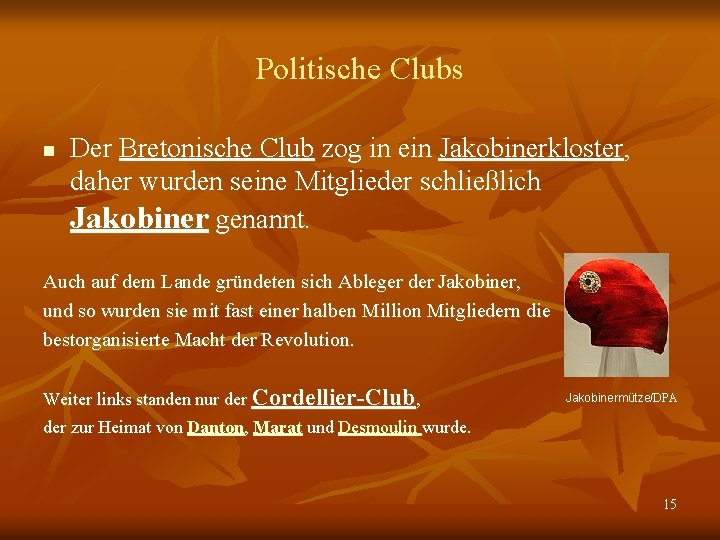 Politische Clubs n Der Bretonische Club zog in ein Jakobinerkloster, daher wurden seine Mitglieder