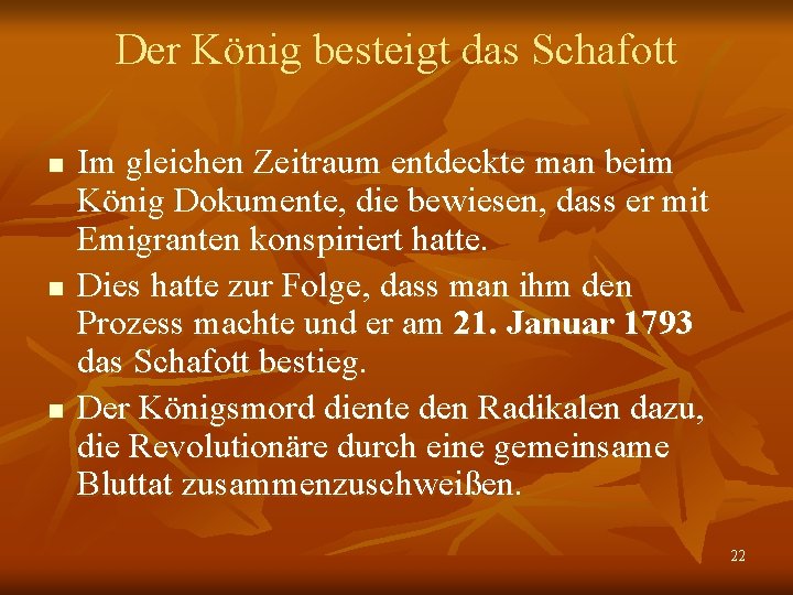 Der König besteigt das Schafott n n n Im gleichen Zeitraum entdeckte man beim