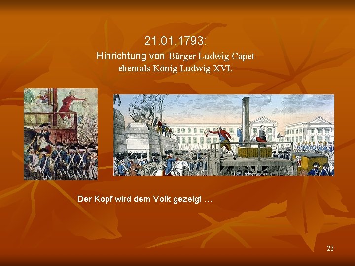 21. 01. 1793: Hinrichtung von Bürger Ludwig Capet ehemals König Ludwig XVI. Der Kopf