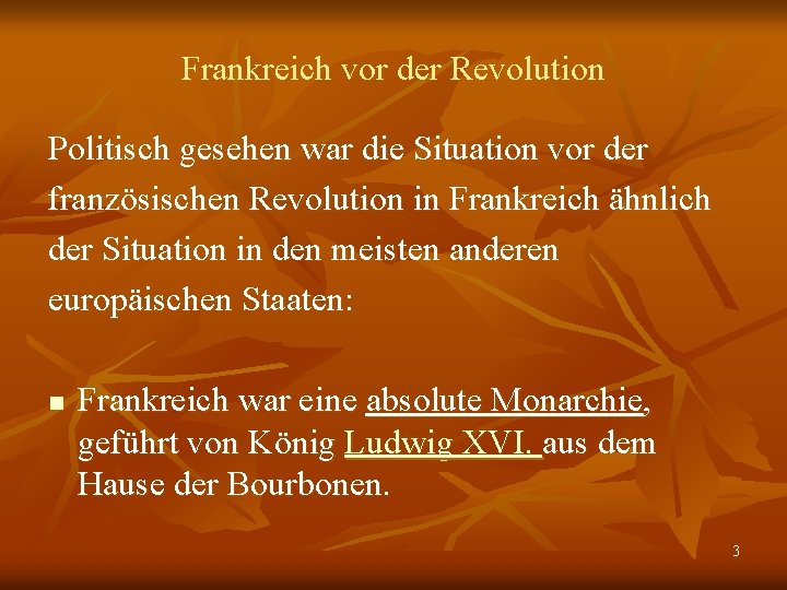Frankreich vor der Revolution Politisch gesehen war die Situation vor der französischen Revolution in