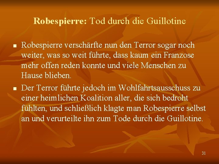 Robespierre: Tod durch die Guillotine n n Robespierre verschärfte nun den Terror sogar noch