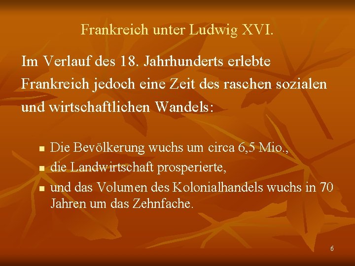 Frankreich unter Ludwig XVI. Im Verlauf des 18. Jahrhunderts erlebte Frankreich jedoch eine Zeit