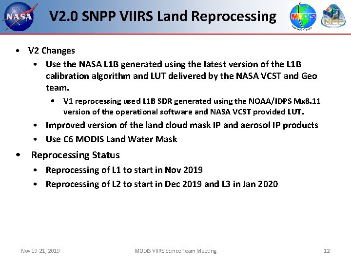 V 2. 0 SNPP VIIRS Land Reprocessing • V 2 Changes • Use the