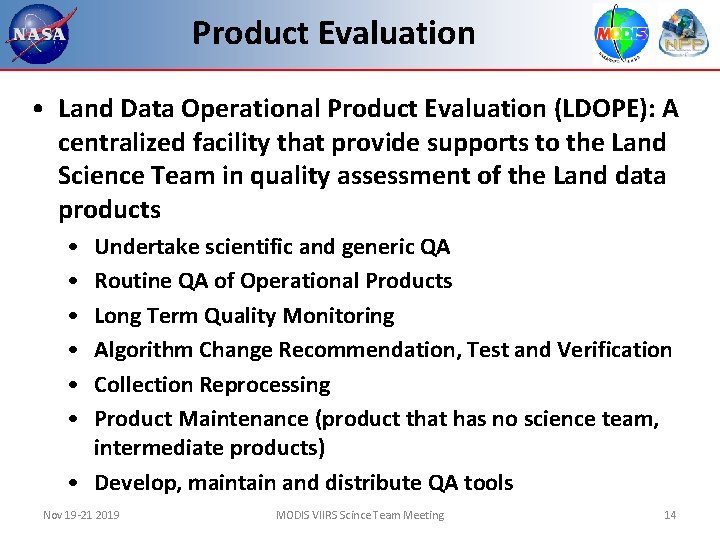 Product Evaluation • Land Data Operational Product Evaluation (LDOPE): A centralized facility that provide