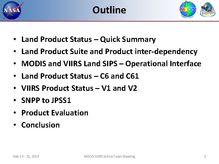 Outline • • Land Product Status – Quick Summary Land Product Suite and Product