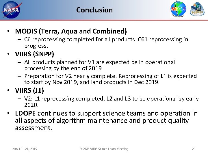 Conclusion • MODIS (Terra, Aqua and Combined) – C 6 reprocessing completed for all