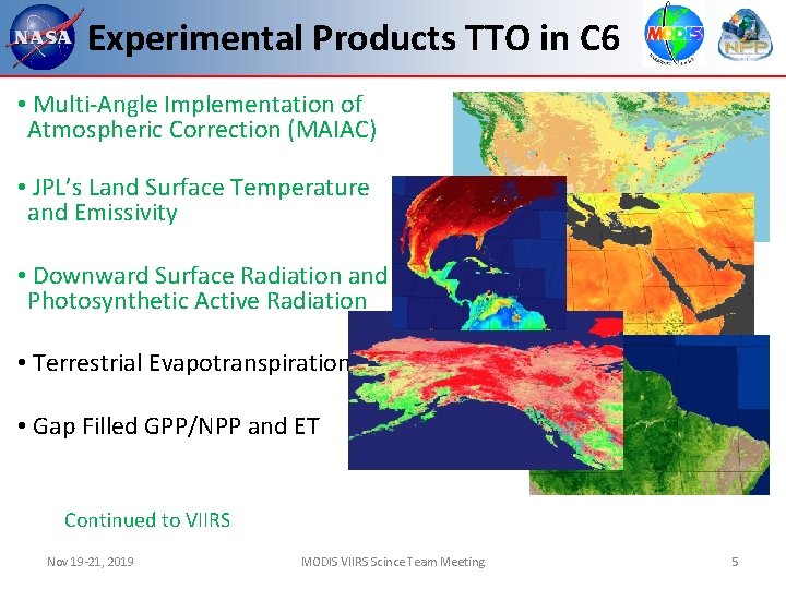 Experimental Products TTO in C 6 • Multi-Angle Implementation of Atmospheric Correction (MAIAC) •